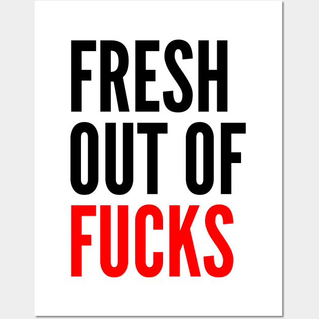 Fresh Out Of Fucks. Funny Sweary NSFW Saying. Black and Red Wall Art by That Cheeky Tee